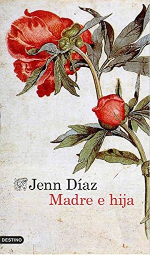 Díaz, Jenn. Madre e hija. Ediciones Destino, 2016.