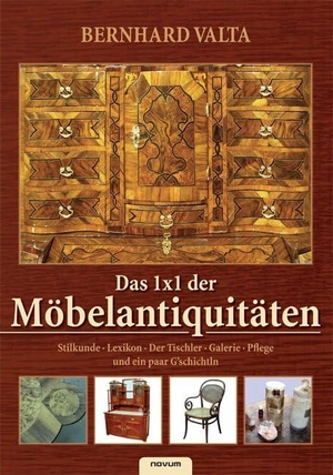 Valta, Bernhard. Das 1x1 der Möbelantiquitäten - Stilkunde, Lexikon, Der Tischler, Galerie, Pflege und ein paar G'schichtln. novum publishing gmbh, 2008.