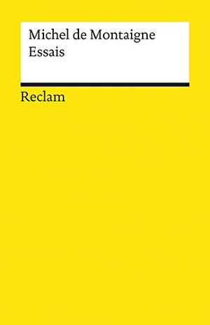 Montaigne, Michel de. Essais. Reclam Philipp Jun., 1986.
