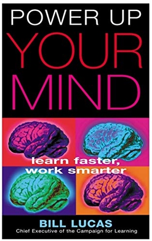 Lucas, Bill. Power Up Your Mind. John Murray Press, 2001.
