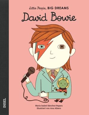 Sánchez Vegara, María Isabel. David Bowie - Little People, Big Dreams. Deutsche Ausgabe. Insel Verlag GmbH, 2020.