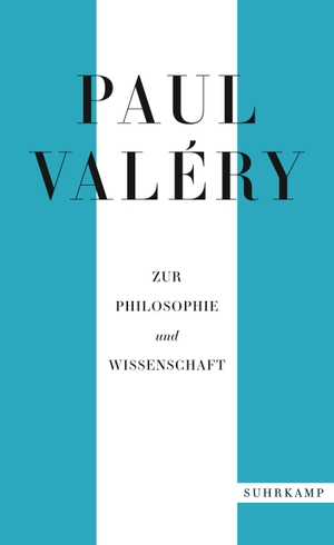 Valéry, Paul. Paul Valéry: Zur Philosophie und Wissenschaft. Suhrkamp Verlag AG, 2021.
