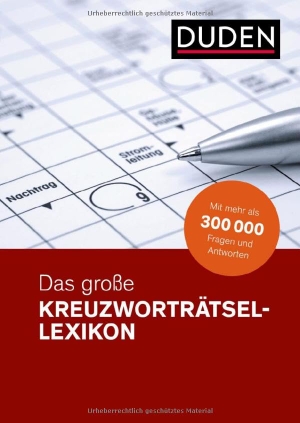 Duden - Das große Kreuzworträtsel-Lexikon - Mit mehr als 300 000 Fragen und Antworten. Hilfe bei Kreuzworträtseln: Lösungen schnell finden. Bibliograph. Instit. GmbH, 2026.