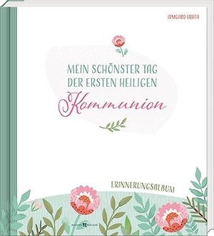 Erath, Irmgard. Mein schönster Tag der ersten heiligen Kommunion - Wunderschönes Kommunionalbum mit edlem Stoffeinband und Silberfolienprägung in hochwertiger Geschenkbox. Butzon & Bercker, 2024.