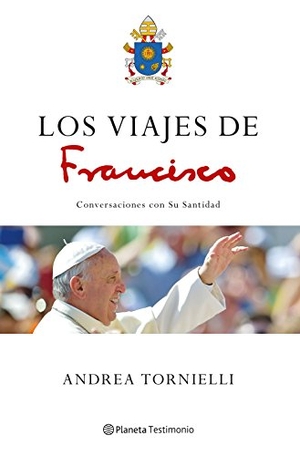 Tornielli, Andrea. Los viajes de Francisco : conversaciones con Su Santidad. Editorial Planeta, S.A., 2017.