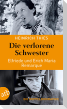 Die verlorene Schwester - Elfriede und Erich Maria Remarque