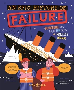 Younger, Natalie / Neon Squid. An Epic History of Failure - A blundering book full of fun facts and mindless mishaps. Priddy Books, 2026.