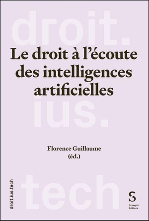 Guillaume, Florence (Hrsg.). Le droit à l'écoute des intelligences artificielles. Stämpfli Verlag AG, 2026.