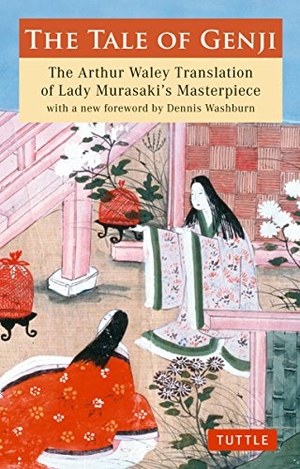 Shikibu, Murasaki. The Tale of Genji - The Arthur Waley Translation of Lady Murasaki's Masterpiece with a New Foreword by Dennis Washburn. Tuttle Publishing, 2010.