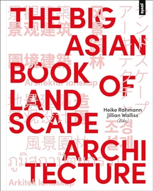 Walliss, Jillian / Heike Rahmann (Hrsg.). The Big Asian Book of Landscape Architecture. Jovis Verlag GmbH, 2020.