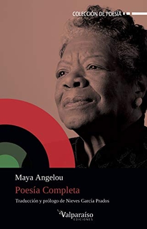 Angelou, Maya. Poesía completa. Valparaíso Ediciones, 2019.
