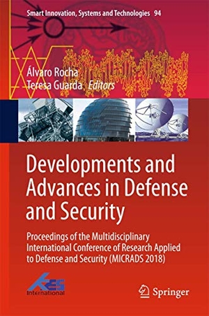 Guarda, Teresa / Álvaro Rocha (Hrsg.). Developments and Advances in Defense and Security - Proceedings of the Multidisciplinary International Conference of Research Applied to Defense and Security (MICRADS 2018). Springer International Publishing, 2018.