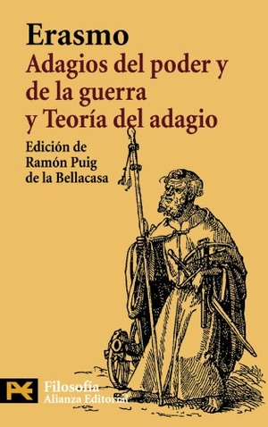 Erasmo De Rotterdam. Adagios del poder y de la guerra : teoría del adagio. Alianza Editorial, 2008.