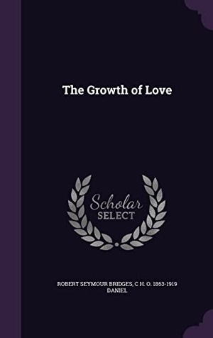 Bridges, Robert Seymour / C. H. O. 1863-1919 Daniel. The Growth of Love. Touchladybirdlucky Studios, 2016.