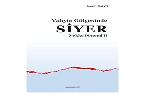 Balci, Israfil. Mekke Yillari 2. Ankara Okulu Yayinlari, 2018.