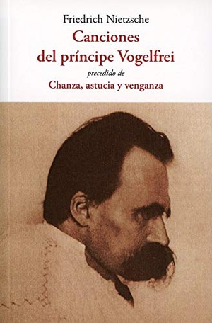Nietzsche, Friedrich. Canciones del Príncipe Volgelfrei. José J. Olañeta Editor, 2020.
