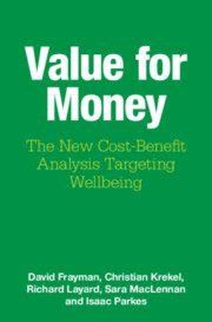Frayman, David / Krekel, Christian et al. Value for Money - The New Cost-Benefit Analysis Targeting Wellbeing. Cambridge University Press, 2026.