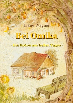 Wagner, Liane. Bei Omika - - Ein Kokon aus hellen Tagen -. Shaker Media GmbH, 2024.