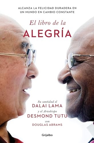 Dalai Lama / Desmond Tutu. El Libro de la Alegría / The Book of Joy: Lasting Happiness in a Changing World. Prh Grupo Editorial, 2017.