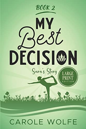 Wolfe, Carole. My Best Decision - Sara's Story. Blind Vista Press, 2020.