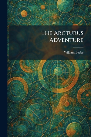 Beebe, William. The Arcturus Adventure. XpressPress, 2026.