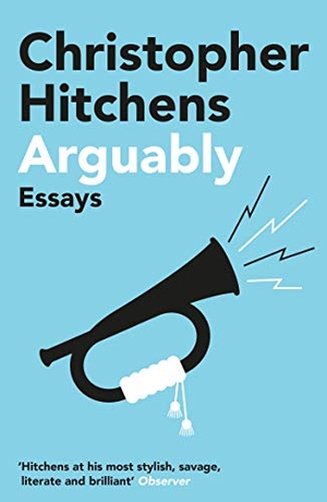 Hitchens, Christopher. Arguably. Atlantic Books, 2021.