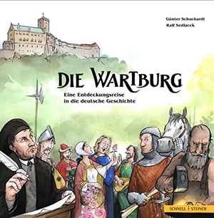 Schuchardt, Gunther / Ralf Sedlacek. Die Wartburg - Eine Entdeckungsreise in die deutsche Geschichte. Schnell & Steiner GmbH, 2016.