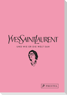 Yves Saint Laurent und wie er die Welt sah