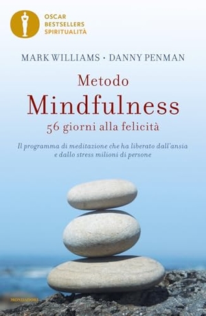 Williams, Mark / Danny Penman. Metodo mindfulness. 56 giorni alla felicità. Il programma di meditazione che ha liberato dall'ansia e dallo stress milioni di persone. Mondadori, 2023.