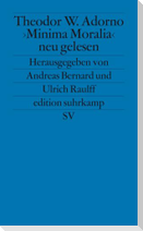 Theodor W. Adornos Minima Moralia neu gelesen
