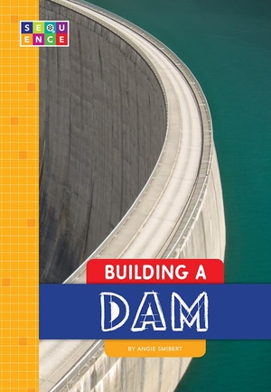 Smibert, Angie. Building a Dam. Amicus, 2018.