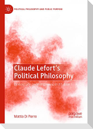 Claude Lefort's Political Philosophy
