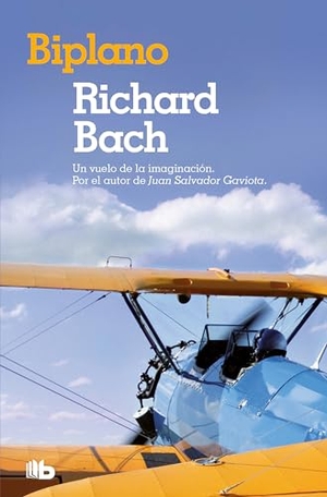 Bach, Richard. Biplano. B de Bolsillo (Ediciones B), 2012.