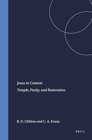 Chilton, Bruce D / Craig A Evans. Jesus in Context - Temple, Purity, and Restoration. Brill, 1997.