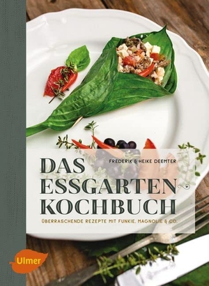Deemter, Heike / Frederik Deemter. Das Essgarten-Kochbuch - Überraschende Rezepte mit Funkie, Magnolie und Co.. Ulmer Eugen Verlag, 2017.