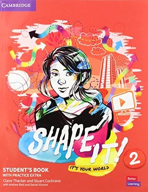 Thacker, Claire / Stuart Cochrane. Shape It! Level 2 Student's Book with Practice Extra. Cambridge University Press, 2020.