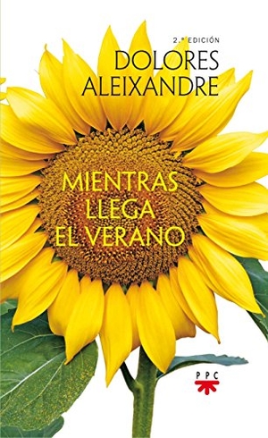 Aleixandre, Dolores. Mientras llega el verano. PPC Editorial, 2016.
