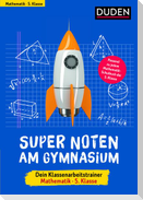 Super Noten am Gymnasium - Klassenarbeitstrainer Mathematik 5. Klasse