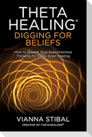 ThetaHealing®: Digging for Beliefs
