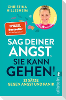 Sag deiner Angst, sie kann gehen!