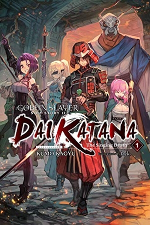 Kagyu, Kumo / Lack. Goblin Slayer Side Story II: Dai Katana, Vol. 1 (light novel). Little, Brown & Company, 2020.