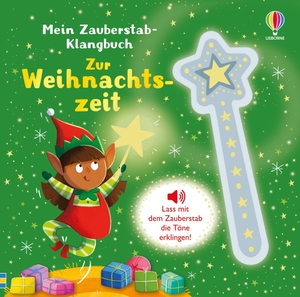 Taplin, Sam. Mein Zauberstab-Klangbuch: Zur Weihnachtszeit - Lass mit dem Zauberstab die Töne erklingen - Mitmachbuch mit zauberhaften Sounds - für Kinder ab 3 Jahren. Usborne Verlag, 2026.