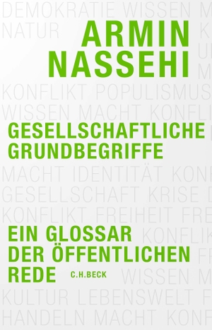 Nassehi, Armin. Gesellschaftliche Grundbegriffe - Ein Glossar der öffentlichen Rede. C.H. Beck, 2023.