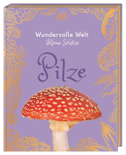 Wundervolle Welt - Kleine Schätze. Pilze