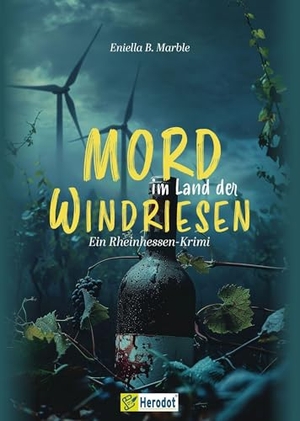 Marble, Eniella B.. Mord im Land der Windriesen - Ein Rheinhessen-Krimi - Band 1. Mentoren-Media-Verlag Gmb, 2024.
