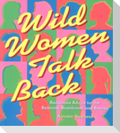 Wild Women Talk Back