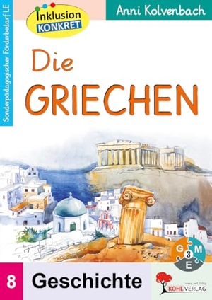Kolvenbach, Anni. Die Griechen - Ein Arbeitsheft aus der Reihe Inklusion konkret. Kohl Verlag, 2021.