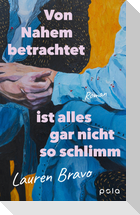 Von Nahem betrachtet ist alles gar nicht so schlimm