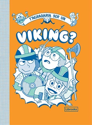 Haywood, John / Diversos Autors. T'agradaria ser un viking?. Librooks Barcelona S.L.L., 2019.
