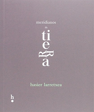 Larretxea Gortari, Hasier. Meridianos de tierra. Harpo Libros, 2017.